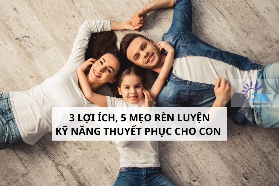 3-loi-ich-5-meo-luyen-ky-nang-thuyet-phuc-cho-tre